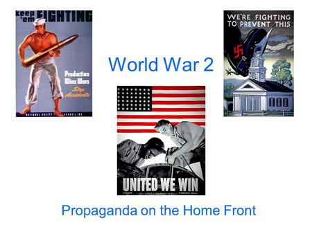 World War 2 Propaganda on the Home Front. What is Propaganda? Main Entry: pro·pa·gan·da Pronunciation: \ ˌ prä-pə- ˈ gan-də, ˌ prō-\ Function: noun 2: