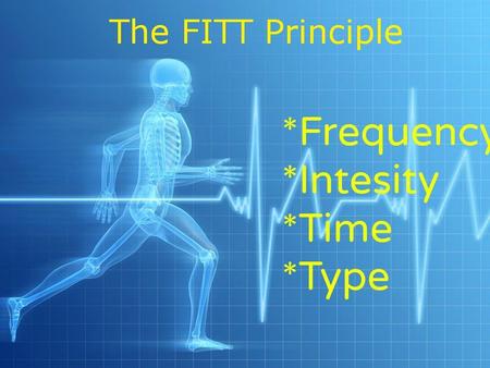 The F.I.T.T. Principle is one of the foundations of exercise, a set of guidelines that help you set up a workout routine to fit your goals and fitness.