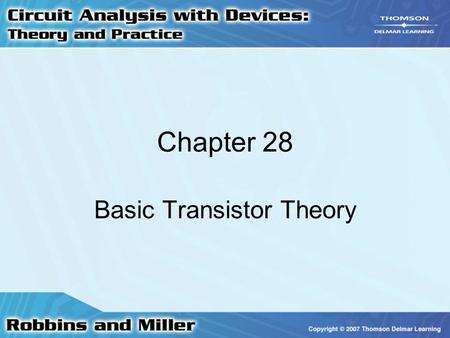 Chapter 28 Basic Transistor Theory. 2 Transistor Construction Bipolar Junction Transistor (BJT) –3 layers of doped semiconductor –2 p-n junctions –Layers.