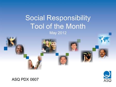Social Responsibility Tool of the Month May 2012 ASQ PDX 0607.