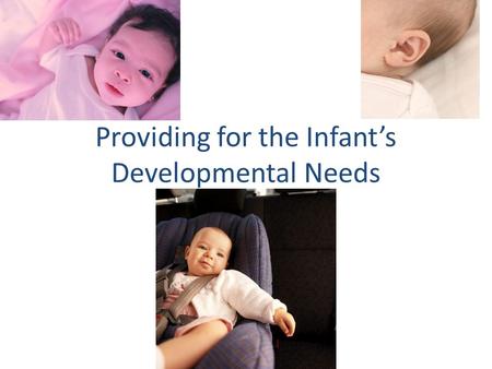 Providing for the Infant’s Developmental Needs