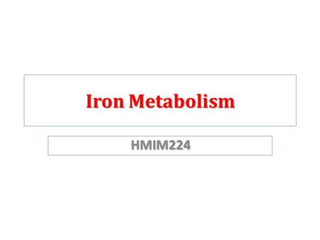 Iron Metabolism HMIM224.