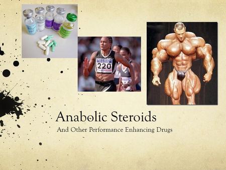 Anabolic Steroids And Other Performance Enhancing Drugs.