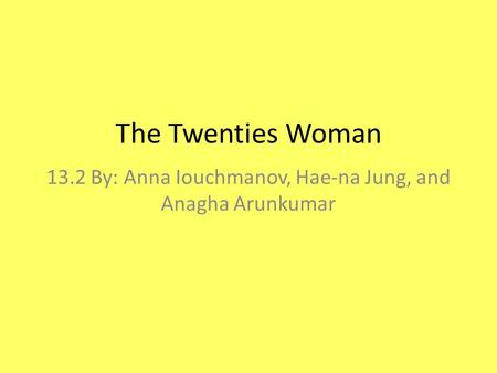 13.2 By: Anna Iouchmanov, Hae-na Jung, and Anagha Arunkumar