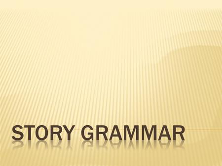  Story grammar is the pattern of a fictional or made up story.  When you write, you will use a story grammar pattern, too.