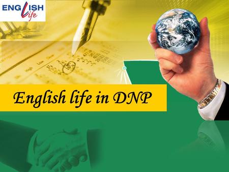 English life in DNP. Welcome to English life in DNP! Learning a language can be fun! At English life in DNP there is a team of qualified teachers who.
