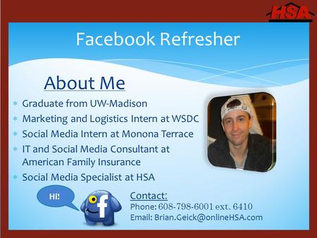 About Me  Graduate from UW-Madison  Marketing and Logistics Intern at WSDC  Social Media Intern at Monona Terrace  IT and Social Media Consultant at.