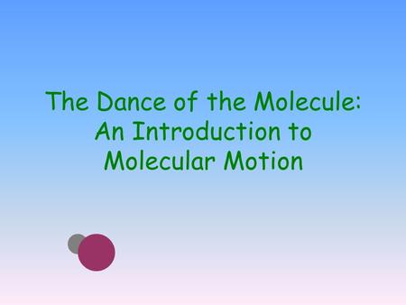 The Dance of the Molecule: An Introduction to Molecular Motion.