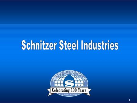 1. 2 The Schnitzer Steel Team Greg Witherspoon, CPA – CFO CFO since August 2005 Prior Professional Experience: Managing Director at Plan Bravo Partners,
