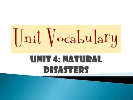 UNIT 4: NATURAL disasterS.