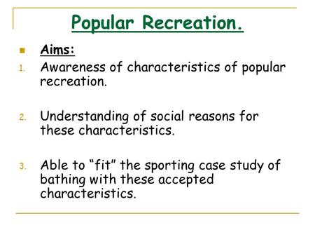 Popular Recreation. Aims: