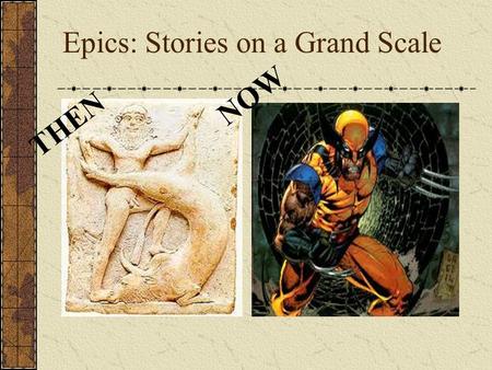 Epics: Stories on a Grand Scale