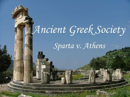 Ancient Greek Society Sparta v. Athens.