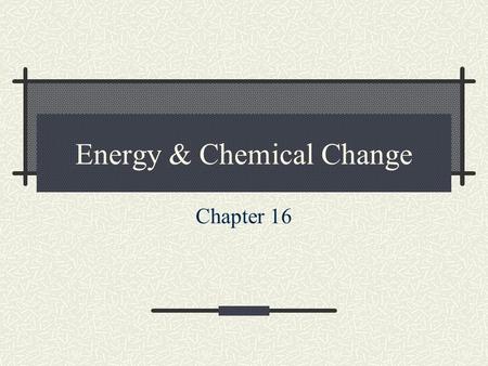 Energy & Chemical Change