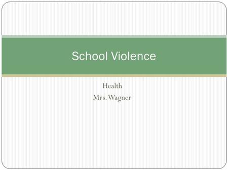 Health Mrs. Wagner School Violence. School Violence Myths 1. Juvenile violence is increasing - Peaked in 1993 and has declined every year since then.