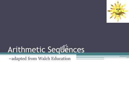 Arithmetic Sequences ~adapted from Walch Education.