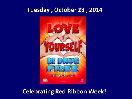 Tuesday, October 28, 2014 Celebrating Red Ribbon Week!