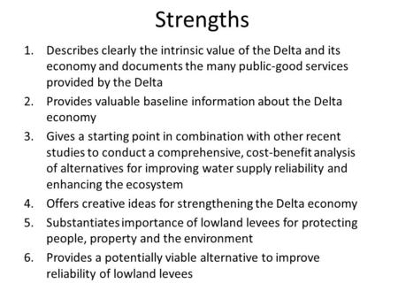 Strengths 1.Describes clearly the intrinsic value of the Delta and its economy and documents the many public-good services provided by the Delta 2.Provides.