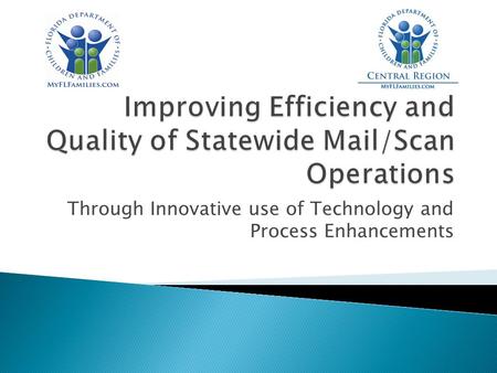 Through Innovative use of Technology and Process Enhancements.