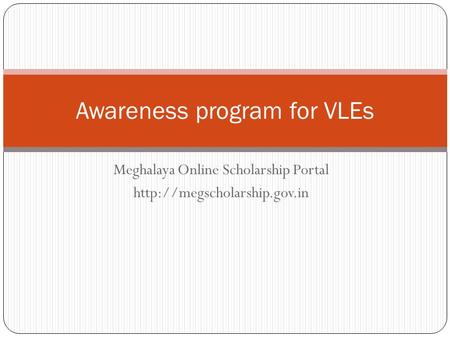 Meghalaya Online Scholarship Portal  Awareness program for VLEs.
