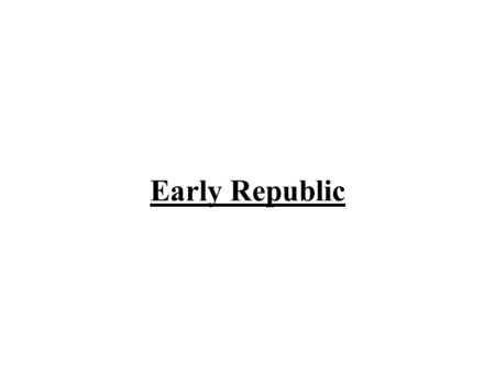 Early Republic.
