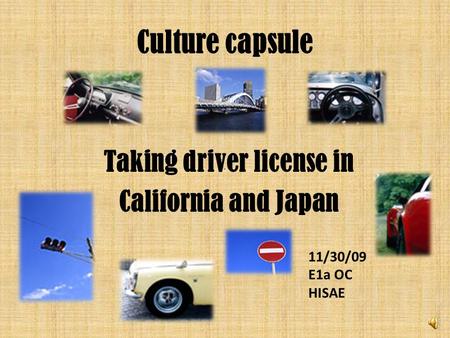 Culture capsule Taking driver license in California and Japan 11/30/09 E1a OC HISAE.