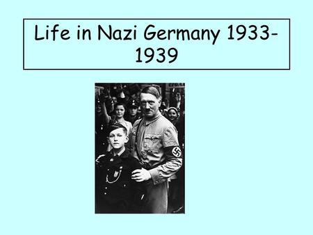 Life in Nazi Germany 1933-1939.