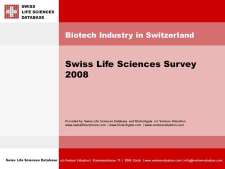 Swiss Life Sciences Database c/o Venture Valuation | Kasernenstrasse 11 | 8004 Zürich |  | Biotech Industry.