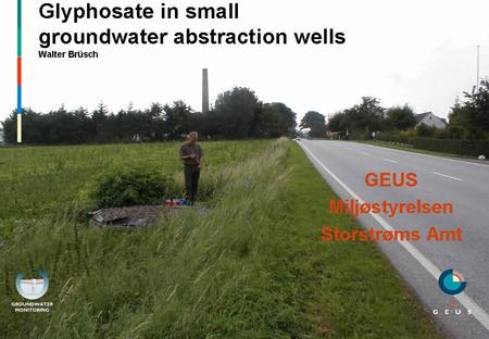 Some conclusions: Glyphosate and AMPA: re-found in 15 out of 28 small water supply plants, where glyphosate and AMPA were found in 2001/2002. Glyphosate.