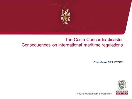 The Costa Concordia disaster Consequences on international maritime regulations Christelle FRANCOIS.