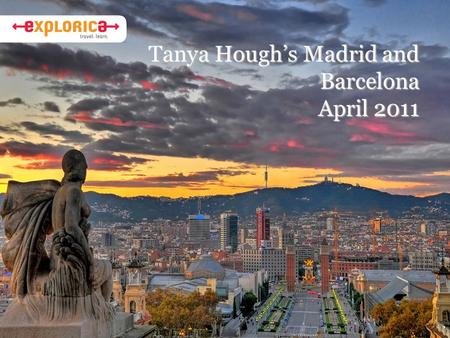 Tanya Hough’s Madrid and Barcelona April 2011 April 2011.