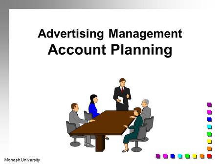 Monash University Advertising Management Account Planning.