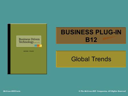 McGraw-Hill/Irwin © The McGraw-Hill Companies, All Rights Reserved BUSINESS PLUG-IN B12 Global Trends.