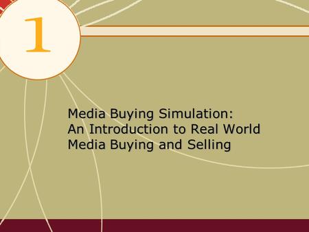 Media Buying Simulation: An Introduction to Real World Media Buying and Selling.