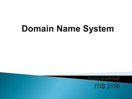 Tony Kombol ITIS 3110. www.teacherstalk.com Who knows this? Who controls this? DNS!