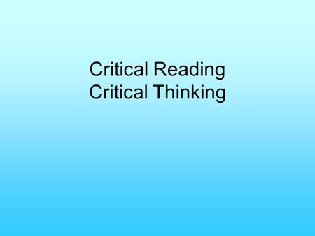 Critical Reading Critical Thinking