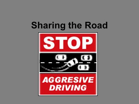 Sharing the Road. Motorcycles Same rights and responsibilities as cars Most common cause of collisions is the failure to detect and recognize motorcycles.