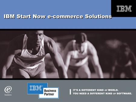 IBM Start Now e-commerce Solutions. Agenda  Outlook for e-commerce  Impact on companies today  Getting Started  Start Now e-commerce Solutions  Benefits.