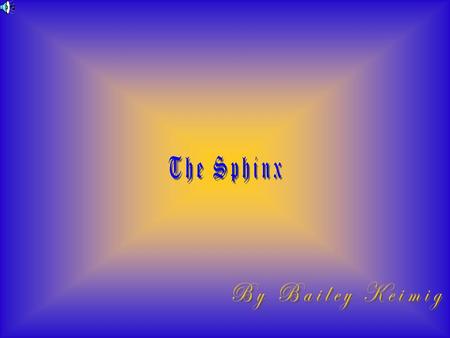 The Sphinx By Bailey Keimig.