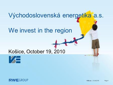 VSE a.s. 21.08.2015Page 1 Východoslovenská energetika a.s. We invest in the region Košice, October 19, 2010.