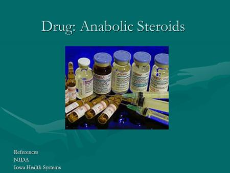 Drug: Anabolic Steroids ReferencesNIDA Iowa Health Systems.