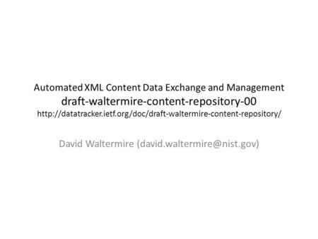 Automated XML Content Data Exchange and Management draft-waltermire-content-repository-00