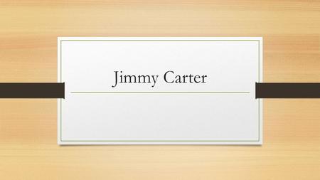 Jimmy Carter. Childhood Jimmy Carter was born in Plains, Georgia on October 1, 1924 to his parents James Earl Carter Sr. and Lillian Gordy Carter. He.