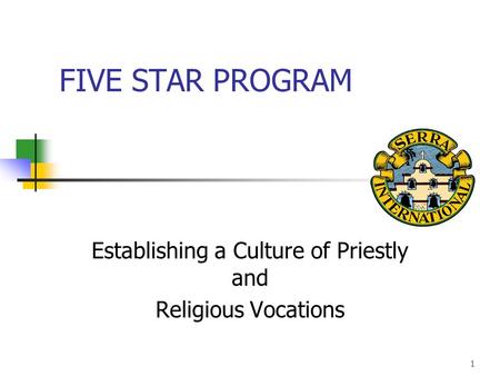 Establishing a Culture of Priestly and Religious Vocations 1 FIVE STAR PROGRAM.