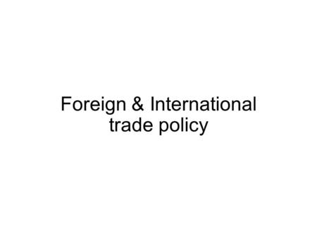 Foreign & International trade policy. International Trade barriers Tariffs, quotas, and other trade restrictions discourage imports of foreign products.