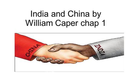 India and China by William Caper chap 1. Introduction chp 1 Long ago archaeologists (people who study culture) found a village in India How ever these.