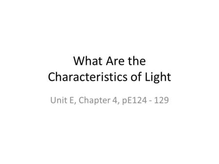 What Are the Characteristics of Light Unit E, Chapter 4, pE124 - 129.