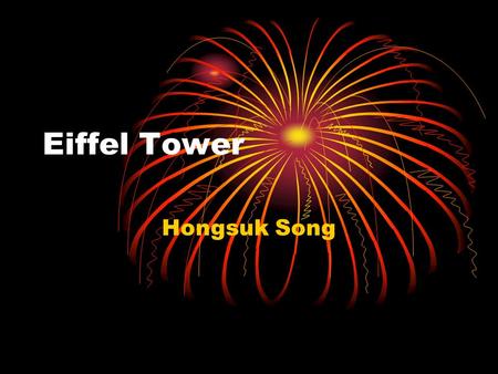 Eiffel Tower Hongsuk Song. The Eiffel Tower was built in 1889 for the commemoration of the centenary of the French Revolution Gustave Eiffel's design.