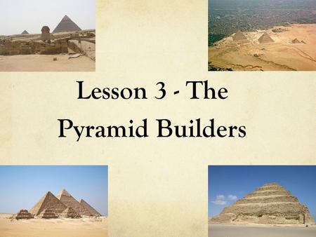 Lesson 3 - The Pyramid Builders. The Old Kingdom The First Dynasty Began around 2925 B.C. Dynasty – a line of rulers from the same family The order in.