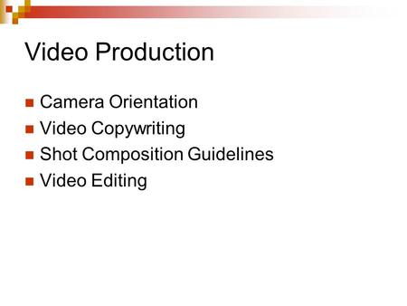 Video Production Camera Orientation Video Copywriting Shot Composition Guidelines Video Editing.